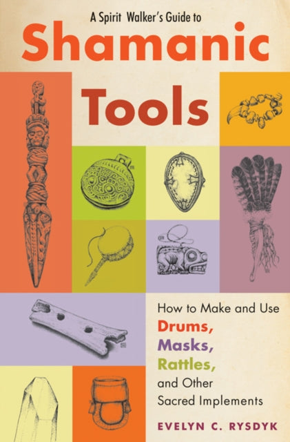 Spirit Walkers Guide To Shamanic Tools