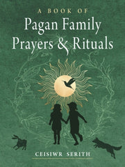 Book Of Pagan Family Prayers & Rituals