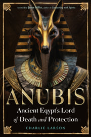 Anubis Ancient Egypts Lord Of Death & Pr By Larson, Charlie