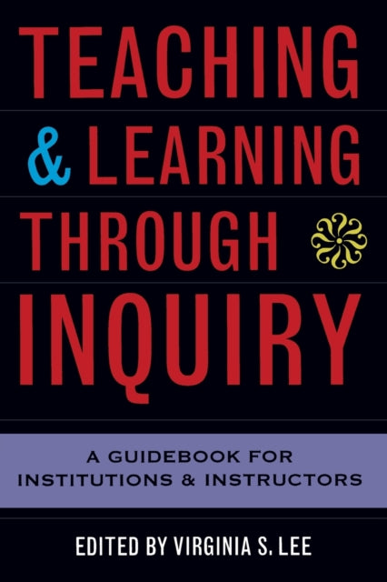 Teaching & Learning Through Inquiry By Lee, Virginia S