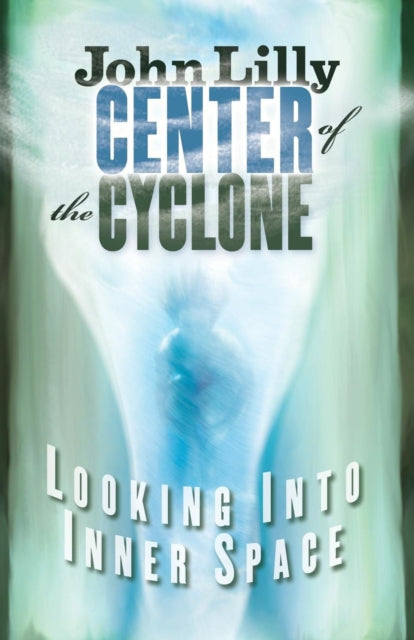 Center Of The Cyclone: Looking Into Inne By Lilly, John C.