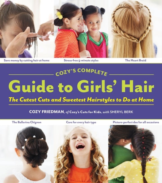 Cozys Complete Guide To Girls Hair By Friedman, Cozy