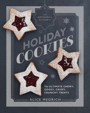 The Artisanal Kitchen Holiday Cookies By Alice Medrich