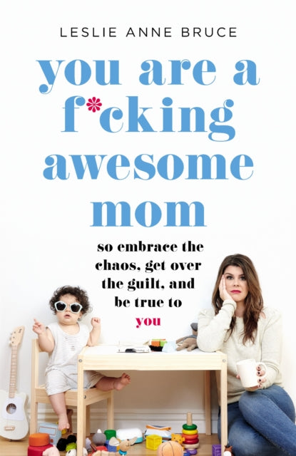 You Are A Fcking Awesome Mom
