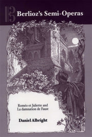 Berlioz's Semi-operas: Romeo Et Juliette