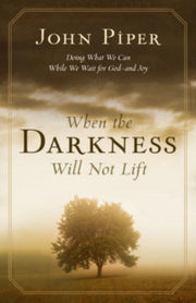When The Darkness Will Not Lift Do