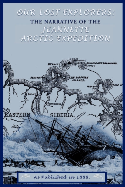 Our Lost Explorers:: The Narrative Of Th