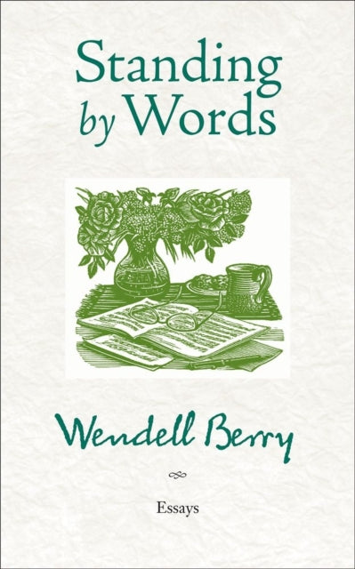Standing By Words By Berry, Wendell