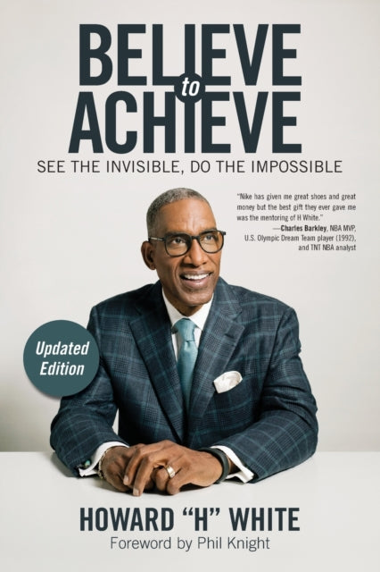 Believe To Achieve Updated Edition By White, Howard ""h""
