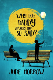 Why Does Daddy Always Look So Sad