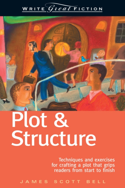 Write Great Fiction Plot Struc