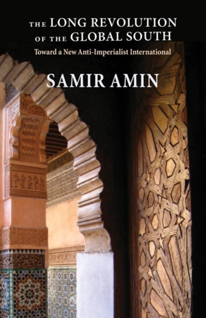 Long Revolution Of The Global South The By Amin, Samir
