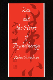 Zen And The Heart Of Psychotherapy
