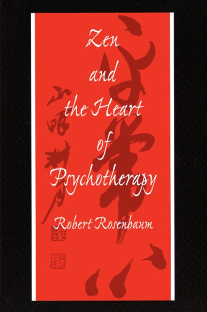 Zen And The Heart Of Psychotherapy