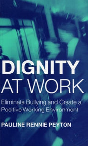 Dignity At Work : Eliminate Bullying And