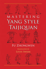 Mastering Yang Style Taijiquan