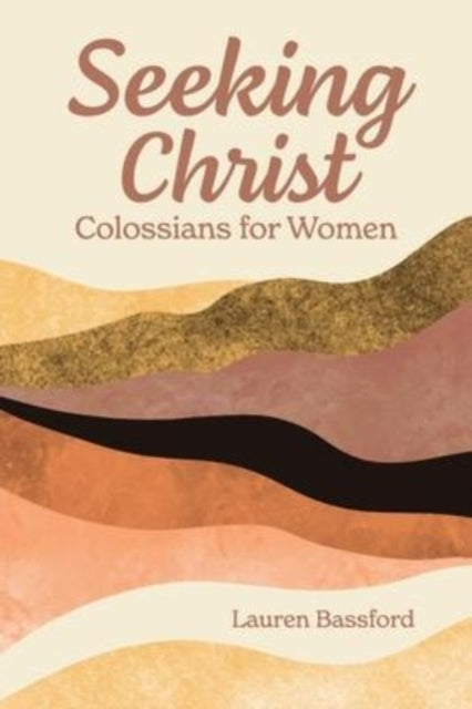 Seeking Christ: Colossians For Women