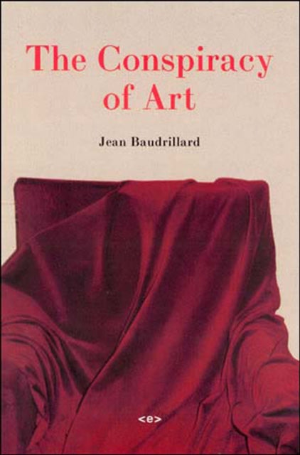 Conspiracy Of Art By Baudrillard, Jean