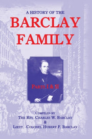 A History Of The Barclay Family, Parts 1 By Barclay, Charles W.