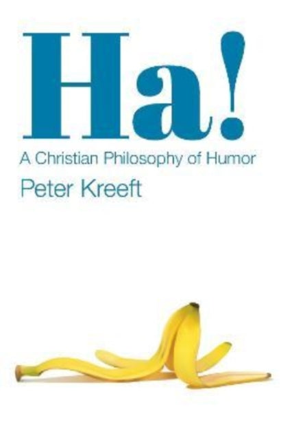 Ha! A Christian Philosophy Of Humor