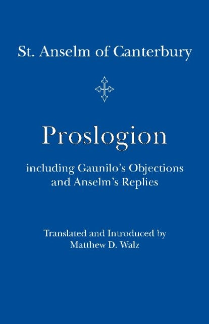 Proslogion Including Gaunilo Objections By St. Anselm St. Anselm