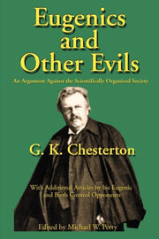 Eugenics And Other Evils: An Argument Ag By Chesterton, G. K.