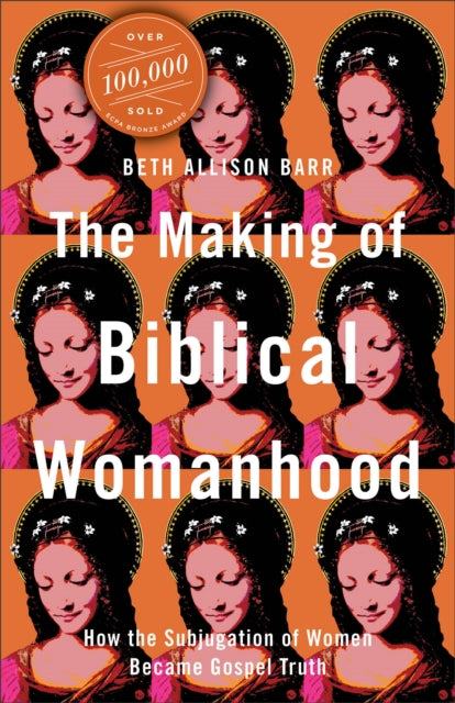 Making Of Biblical Womanhood The By Barr, Beth Allison