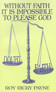 Without Faith It Is Impossible To Please