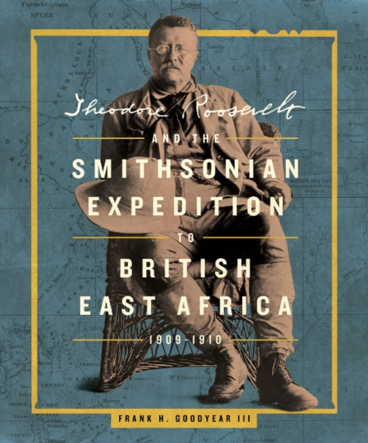 Theodore Roosevelt & The Smithsonian Exp