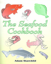 The Seafood Cookbook By Starchild, Adam