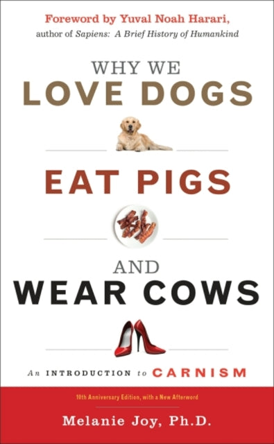 Why We Love Dogs Eat Pigs & Wear Cows By Joy, Melanie
