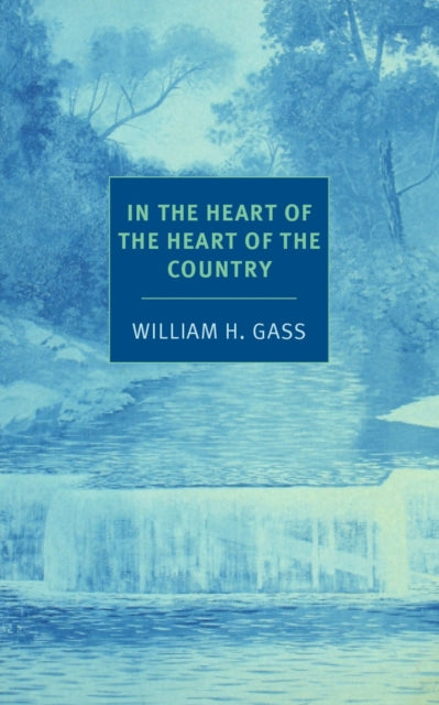 In The Heart Of The Heart Of The Country By Gass, William H
