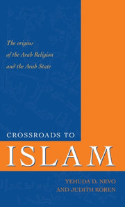 Crossroads To Islam : The Origins Of The By Nevo, Yehuda D.