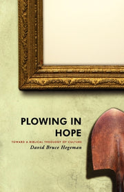 Plowing In Hope: Toward A Biblical Theol