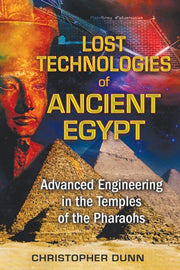 Lost Technologies Of Ancient Egypt By Dunn, Christopher