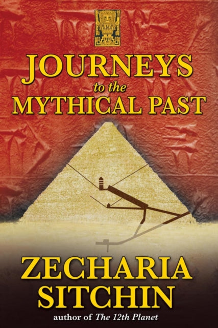 Journeys To The Mythical Past By Sitchin, Zecharaia