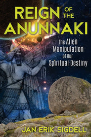 Reign Of The Anunnaki By Sigdell, Jan Erik