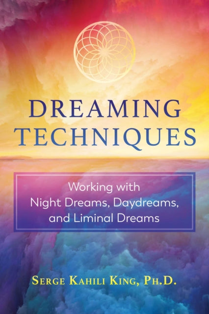 Dreaming Techniques Pa By Serge Kahili King