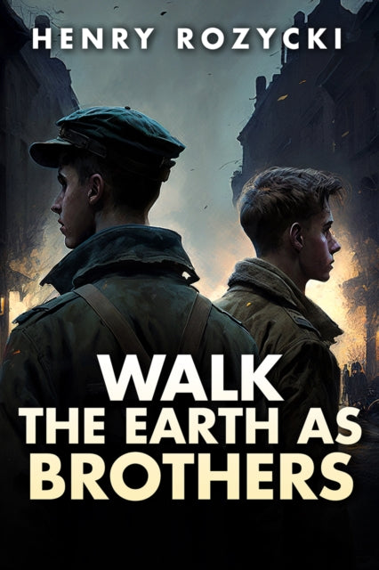 Walk The Earth As Brothers By Henry Rozycki