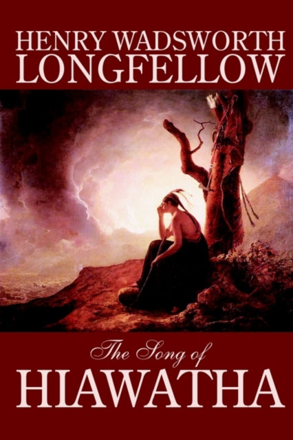 The Song Of Hiawatha By Henry Wadsworth