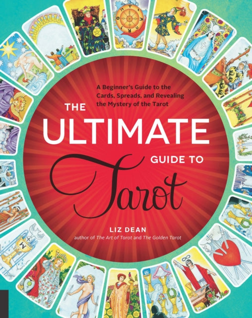 Ultimate Guide To Tarot By Dean, Liz