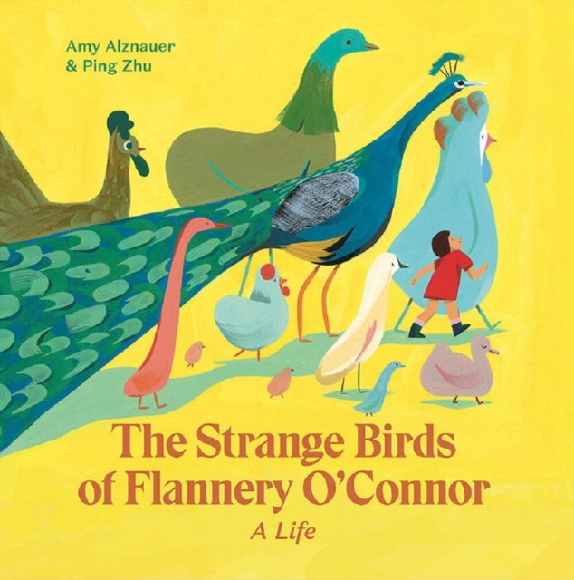 Strange Birds Of Flannery Oconnor By Alznauer, Amy