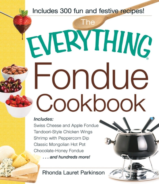 The Everything Fondue Cookbook By Parkinson  Rhon