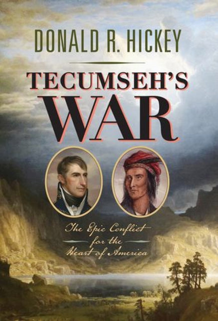 Tecumseh S War : The Epic Conflict For T By Hicket, Donald R.