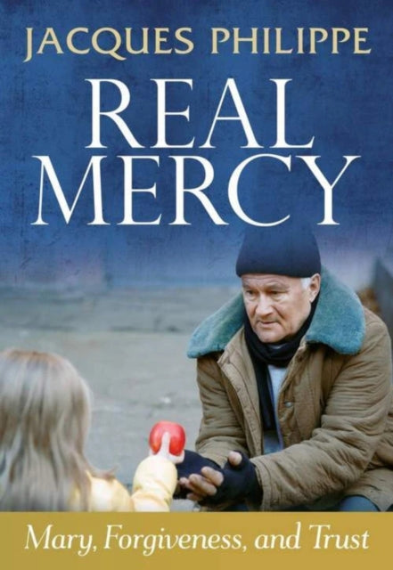 Real Mercy Mary Forgiveness & Trust