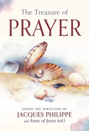 The Treasure Of Prayer By Jacques Philippe