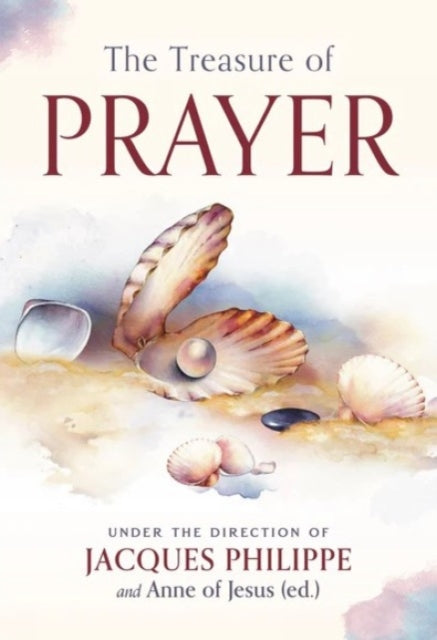 The Treasure Of Prayer By Jacques Philippe