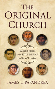 The Original Church By James L Papandrea