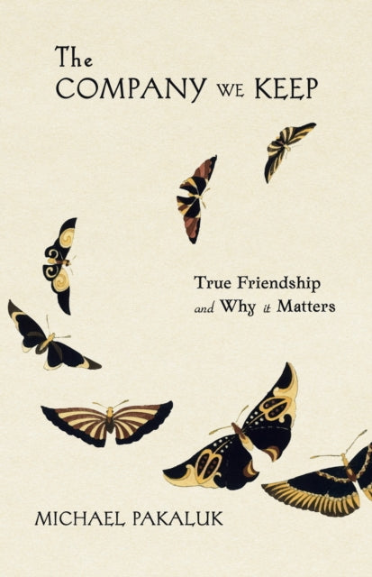 The Company We Keep By Michael Pakaluk