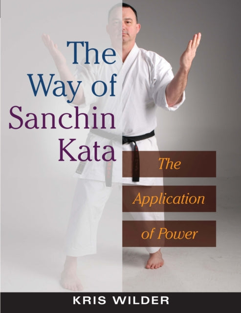 Way Of Sanchin Kata Application Of Power By Wilder, Kris